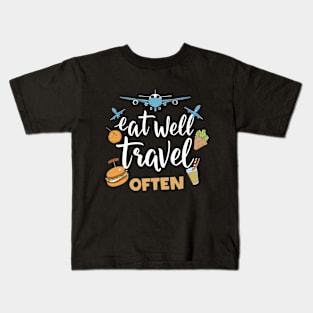 Eat Well Travel Often. Typography Kids T-Shirt